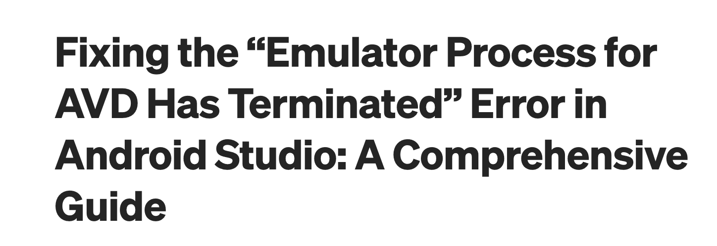 Fixing the “Emulator Process for AVD Has Terminated” Error in Android Studio: A Comprehensive Guide
